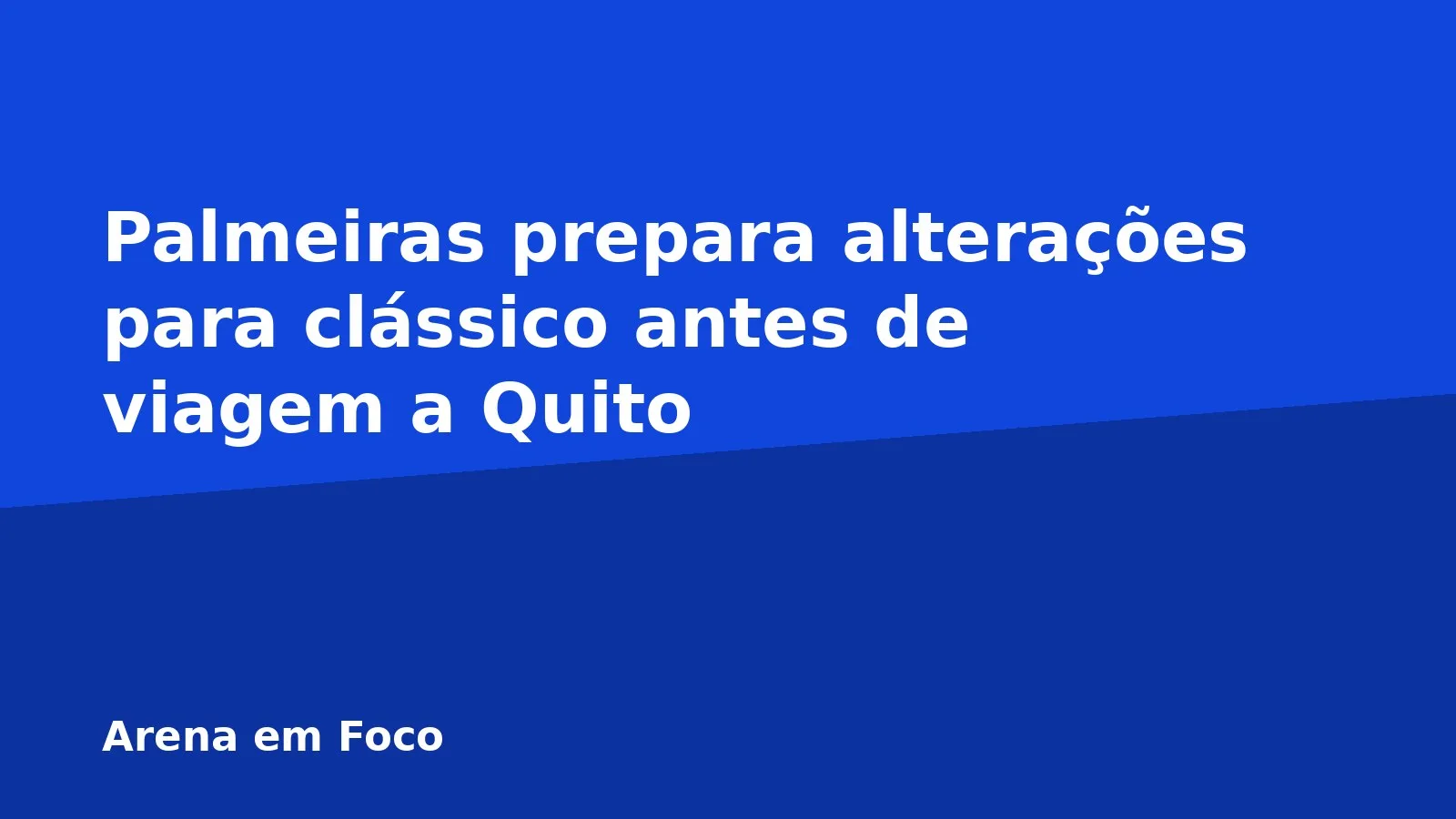 Palmeiras prepara alterações para clássico antes de viagem a Quito