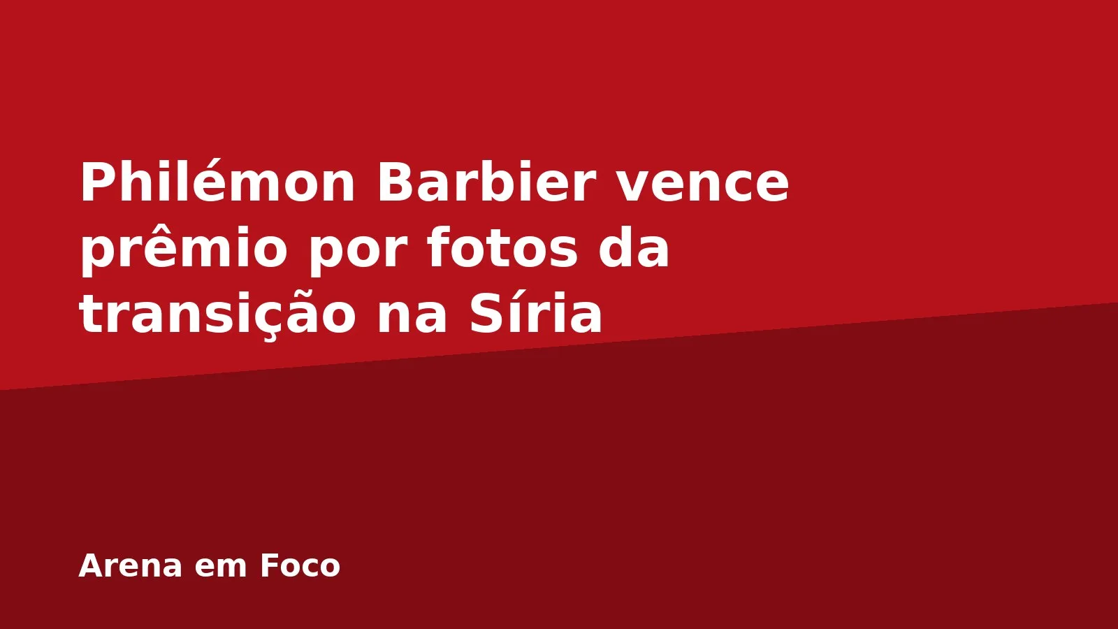 Philémon Barbier vence prêmio por fotos da transição na Síria