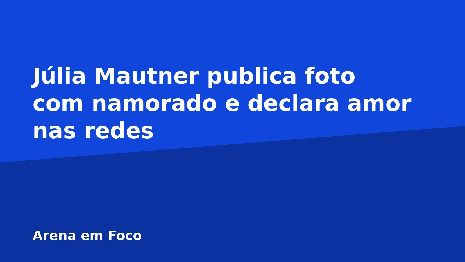 Júlia Mautner publica foto com namorado e declara amor nas redes