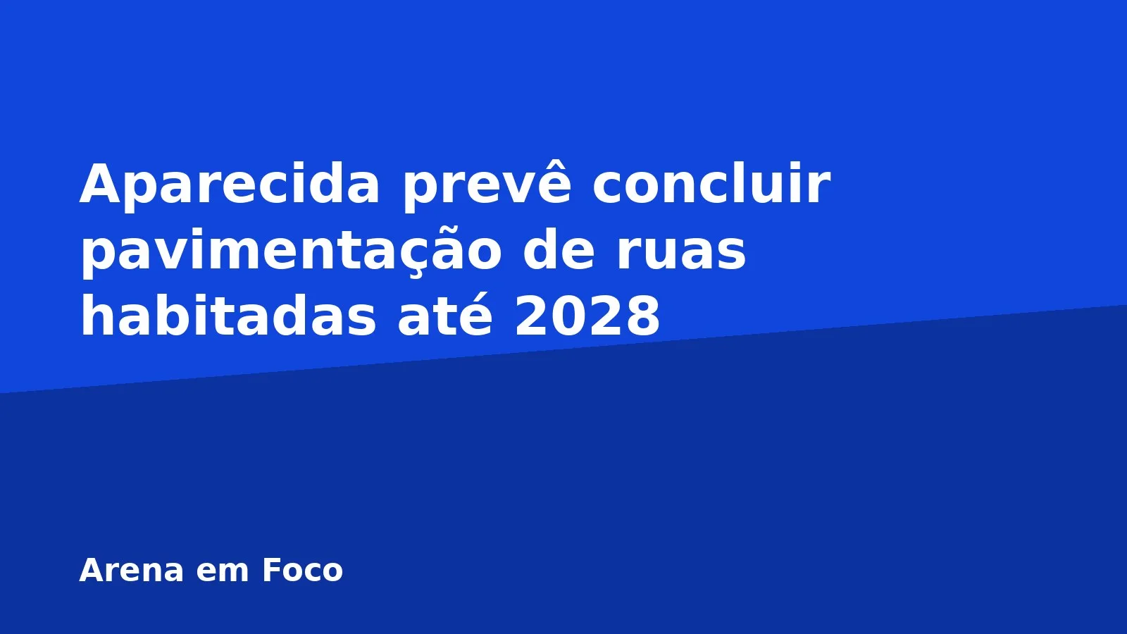 Aparecida prevê concluir pavimentação de ruas habitadas até 2028