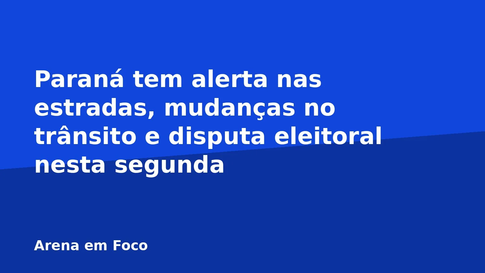 Paraná tem alerta nas estradas, mudanças no trânsito e disputa eleitoral nesta segunda