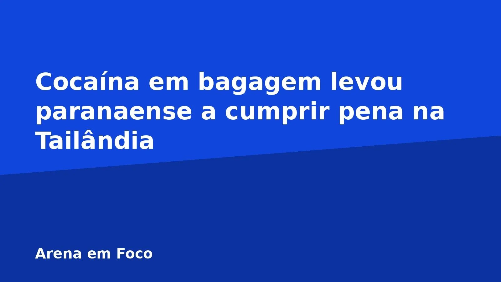 Cocaína em bagagem levou paranaense a cumprir pena na Tailândia