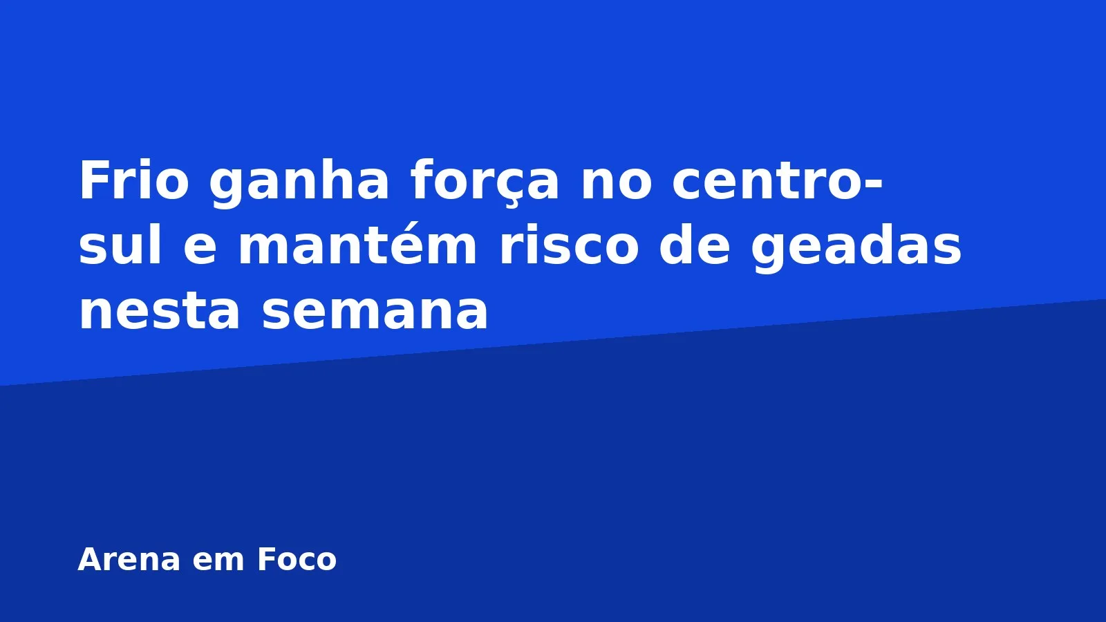 Frio ganha força no centro-sul e mantém risco de geadas nesta semana