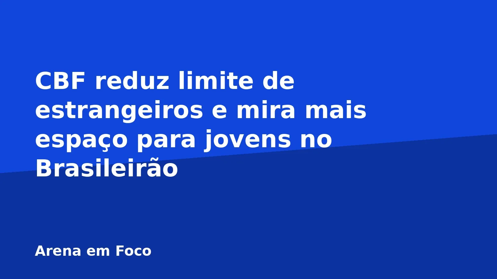 CBF reduz limite de estrangeiros e mira mais espaço para jovens no Brasileirão
