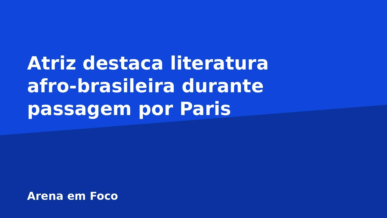 Atriz destaca literatura afro-brasileira durante passagem por Paris