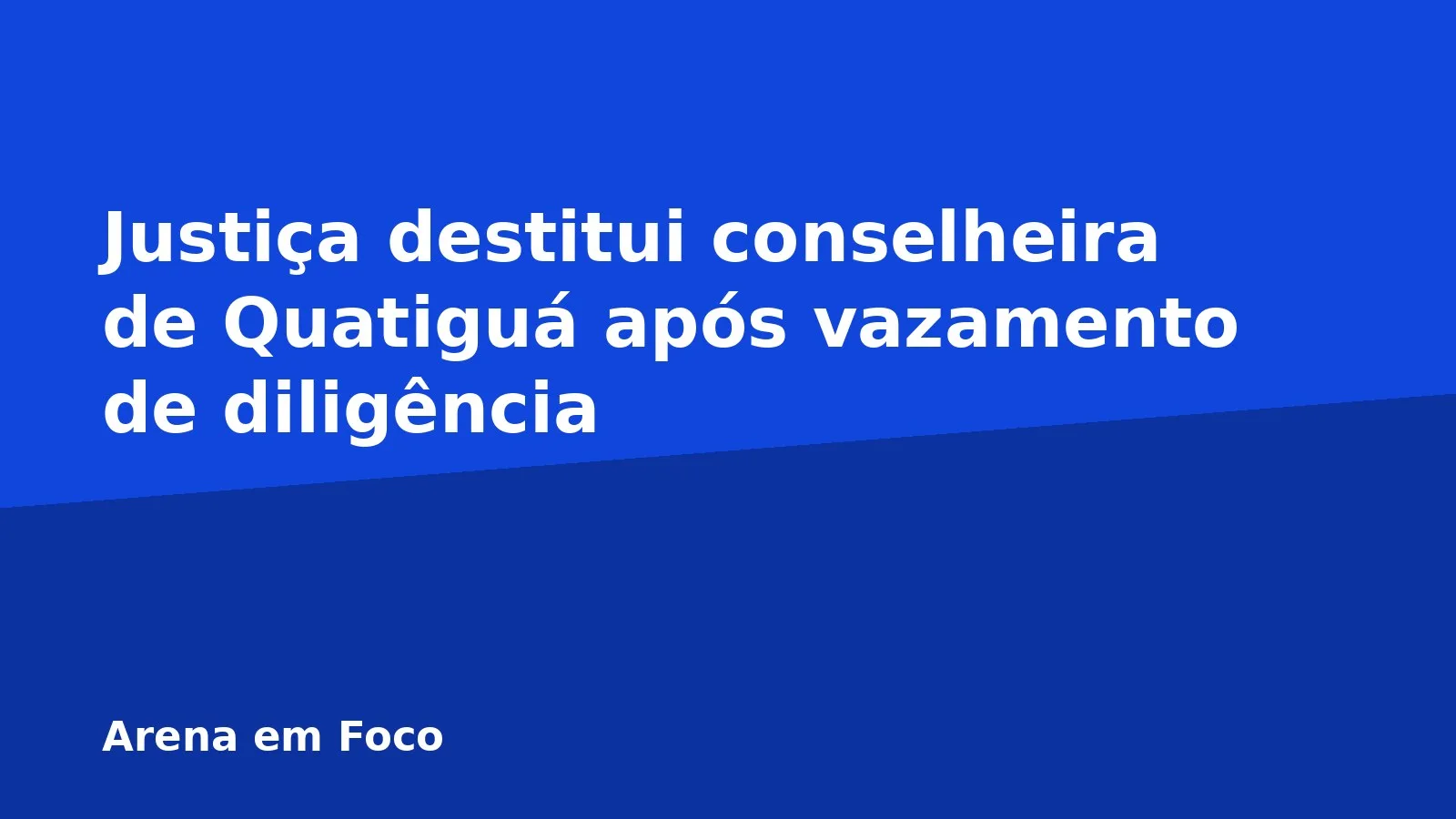 Justiça destitui conselheira de Quatiguá após vazamento de diligência