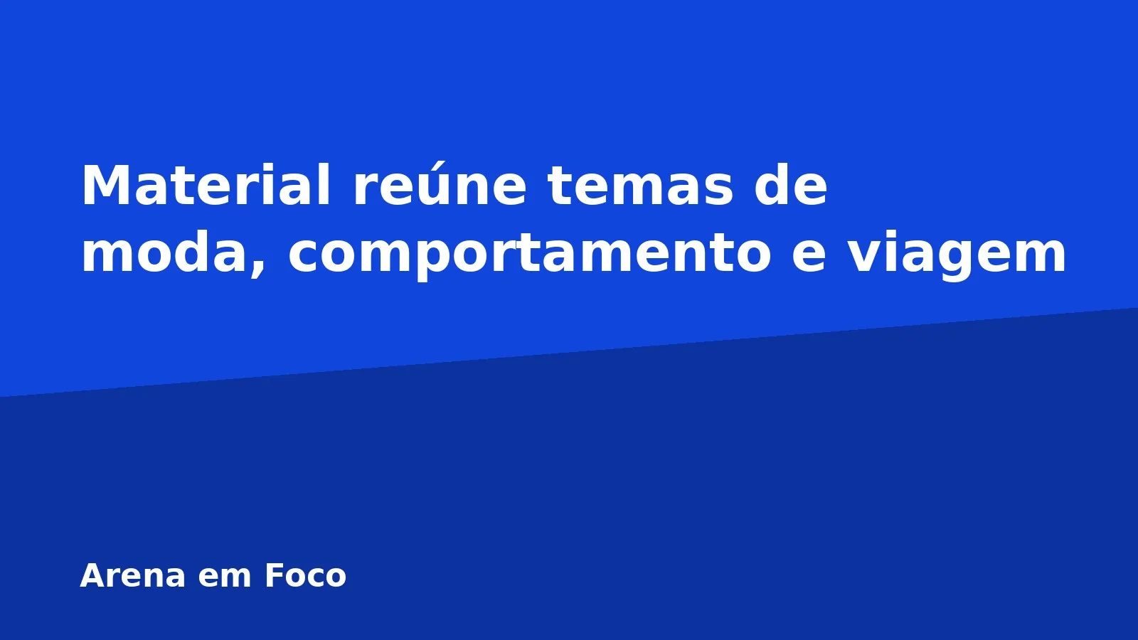 Material reúne temas de moda, comportamento e viagem