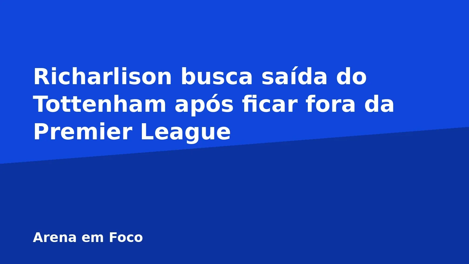 Richarlison busca saída do Tottenham após ficar fora da Premier League