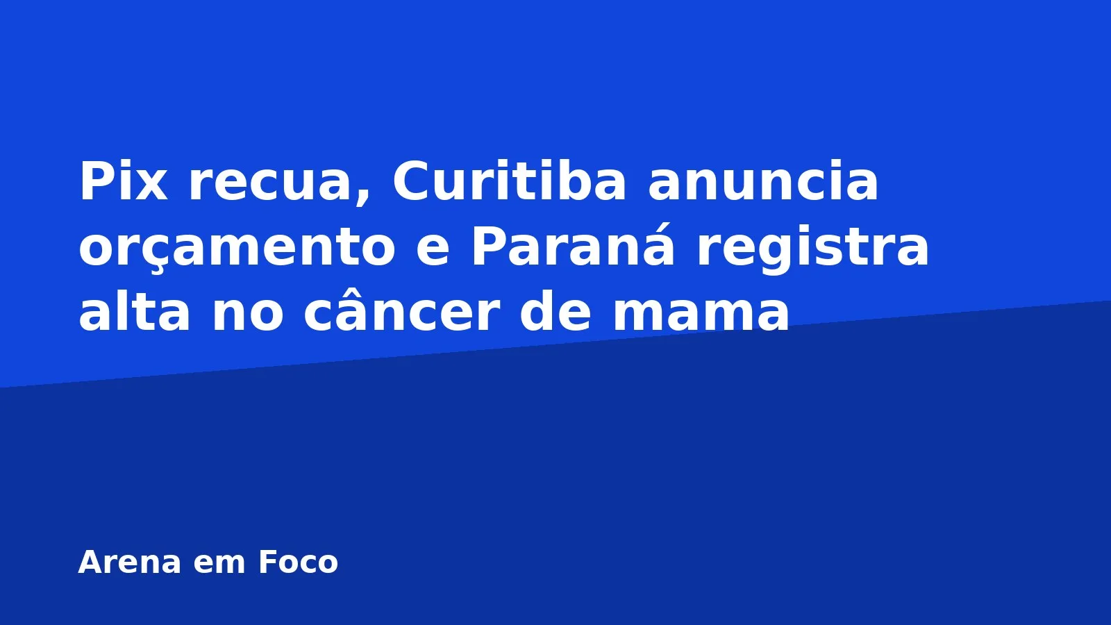 Pix recua, Curitiba anuncia orçamento e Paraná registra alta no câncer de mama